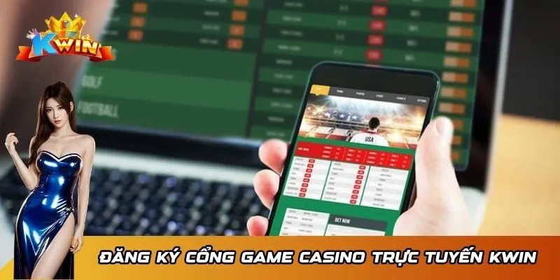 Đăng ký cổng game casino trực tuyến Kwin