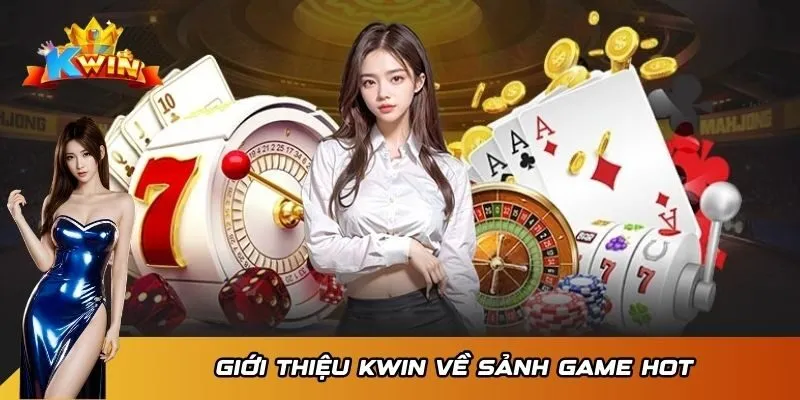 Giới thiệu KWIN về sảnh game hot