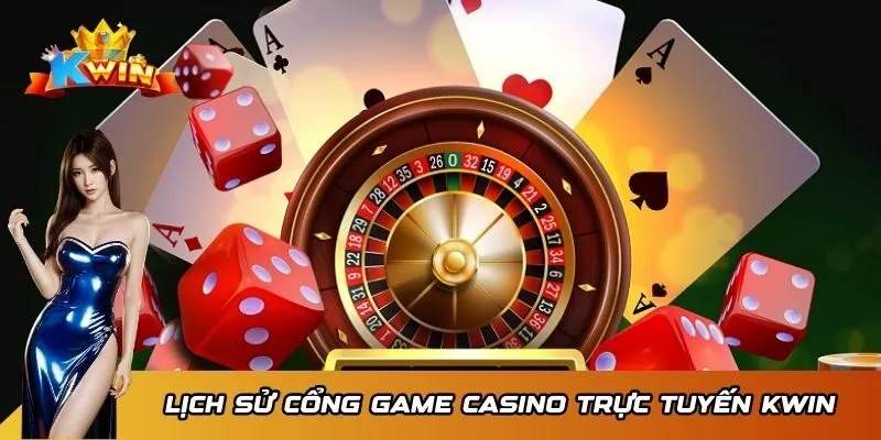 Lịch sử cổng game casino trực tuyến Kwin